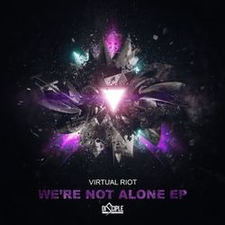 We're Not Alone EP - Virtual Riot