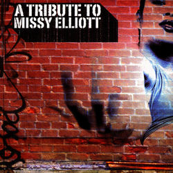 A Tribute To Missy Elliott - Missy Elliott