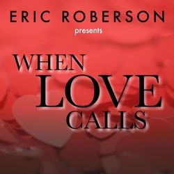 Eric Roberson Presents When Love Calls - Eric Roberson