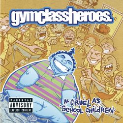 As Cruel As School Children - Gym Class Heroes