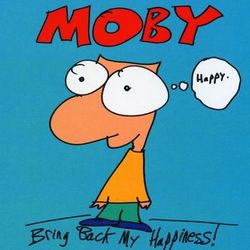 Bring Back My Happiness - Moby