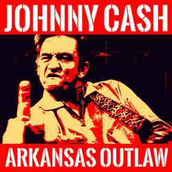Johnny Cash - Arkansas Outlaw - Johnny Cash