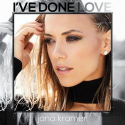 I've Done Love - Jana Kramer