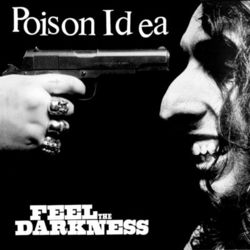 Feel the Darkness (2018 Reissue) - Poison Idea
