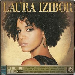 Let The Truth Be Told - Laura Izibor