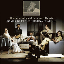 O Samba Informal de Mauro Duarte - Samba De Fato,Cristina Buarque