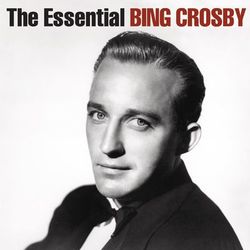 The Essential Bing Crosby - Bing Crosby