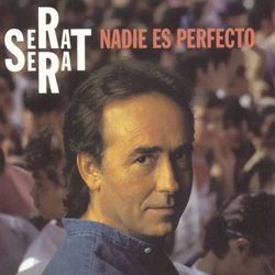 Nadie Es Perfecto - Joan Manuel Serrat