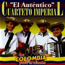 De Colombia para el Mundo "El Autentico" - Cuarteto Imperial