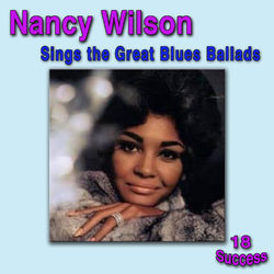 Nancy Wilson Sings the Great Blues Ballads - Nancy Wilson