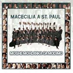 Moshe Mohlanka OA Modimo - Macecilia A St Paul