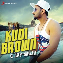 Kudi Brown - C Jay Malhi