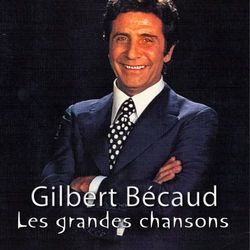 Les grandes chansons - Gilbert Bécaud