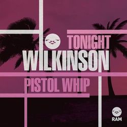 Tonight / Pistol Whip - Wilkinson