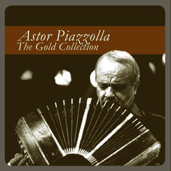 The Gold Collection - Astor Piazzolla