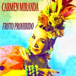 Fruto Prohibido - Carmen Miranda