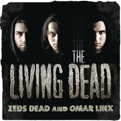 The Living Dead EP - Zeds Dead & Omar LinX