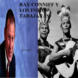 Ray Conniff y los Indios Tabajaras - Ray Conniff