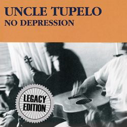 No Depression (Legacy Edition) - Uncle Tupelo