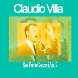 Claudio Villa - Sue Prime Canzioni, Vol. 2 - Claudio Villa