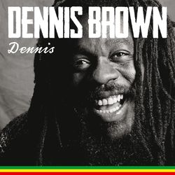 Dennis - Dennis Brown