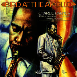 Bird At The Apollo - Charlie Parker