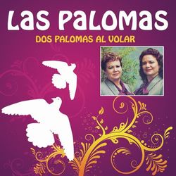 Dos Palomas al Volar - Dueto Las Palomas