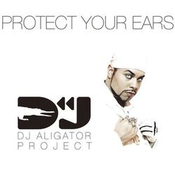 Protect your ears - DJ Aligator Project