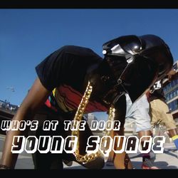 Who's At the Door - Young Squage