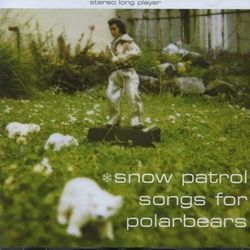 Songs For Polarbears - Snow Patrol