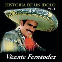 La Historia De Un +dolo - Vicente Fernández