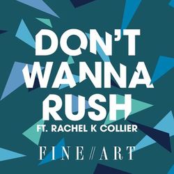 Don't Wanna Rush - FineArt