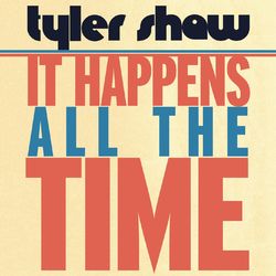It Happens All the Time - Tyler Shaw