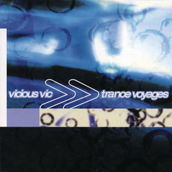 Trance Voyages (Continuous DJ Mix by Vicious Vic) - Pulsedriver