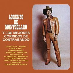 Lorenzo De Monteclaro Y Los Mejores Corridos De Contrabando - Lorenzo De Monteclaro