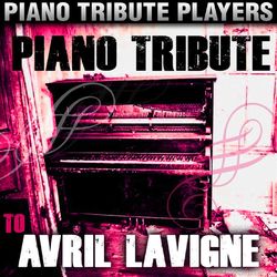 Piano Tribute to Avril Lavigne - Piano Tribute Players