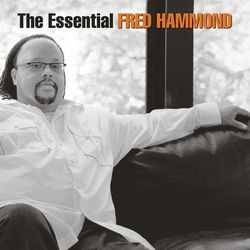 The Essential Fred Hammond - Fred Hammond