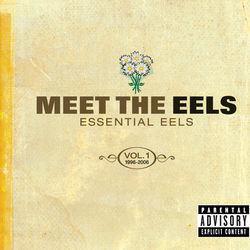 Meet The EELS: Essential EELS 1996-2006 Vol. 1 - Eels