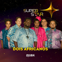 Djuba (Superstar) - Single - Dois Africanos