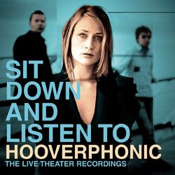 Sit Down And Listen To - Hooverphonic