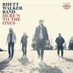 Here's to the Ones - Rhett Walker Band