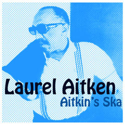 Aitken's Ska - Laurel Aitken