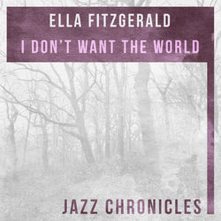I Don't Want the World (Live) - Ella Fitzgerald