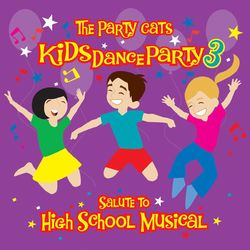Kids Dance Party: A Salute To High School Musical - The Party Cats