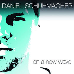 On a New Wave - Daniel Schuhmacher
