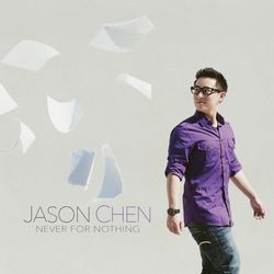 Never for Nothing - Jason Chen