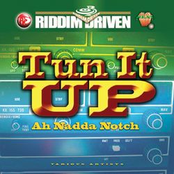 Riddim Driven: Tun It Up Ah Nadda Notch - Honorebel