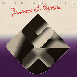Partners in Motion - Wild Nothing