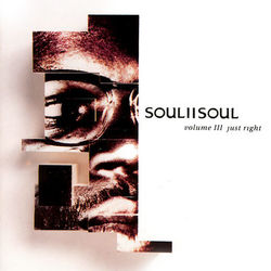 Volume III - Just Right - Soul II Soul