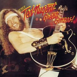 Great Gonzos! The Best Of Ted Nugent - Ted Nugent